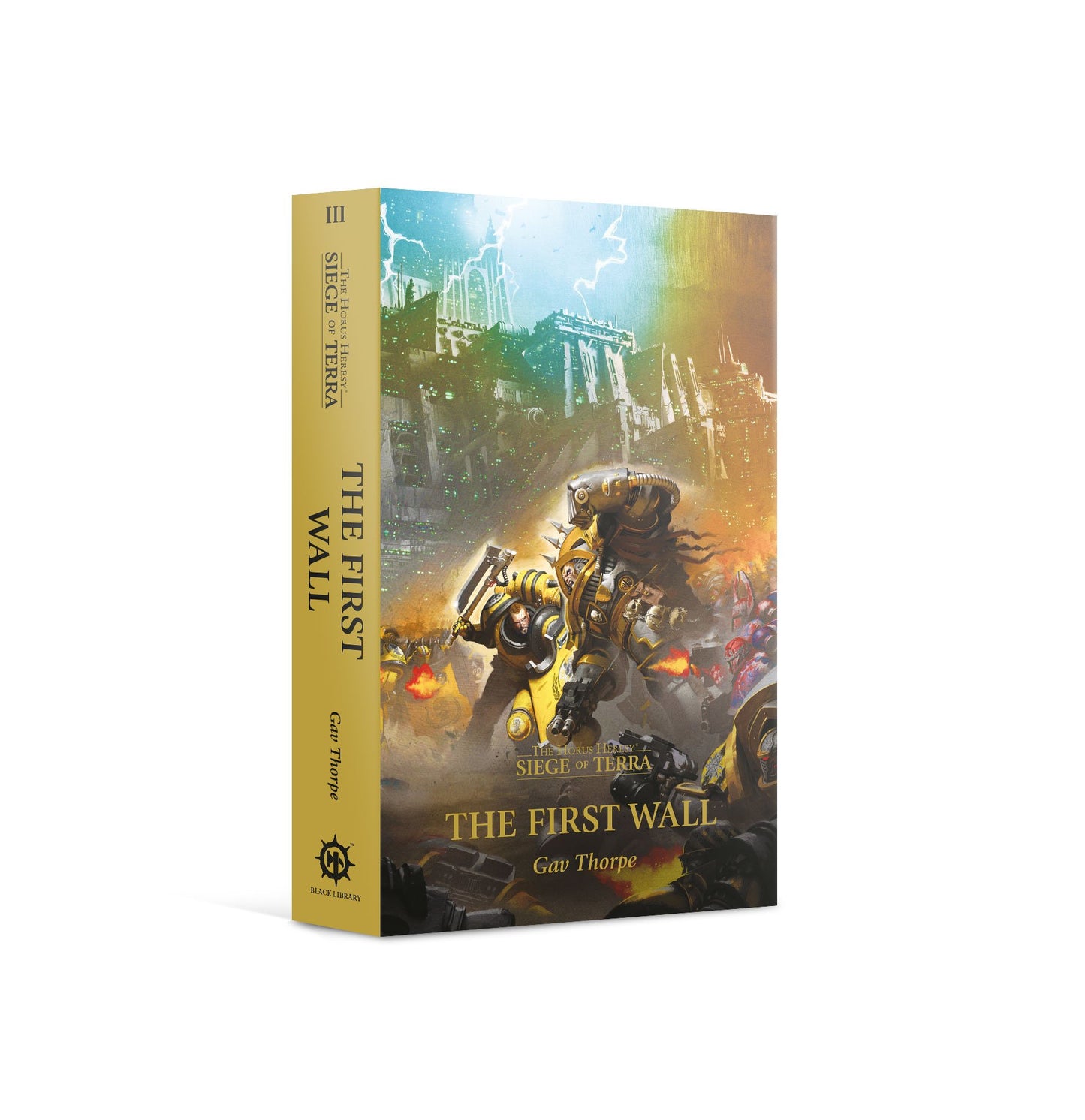 HORUS HERESY SIEGE OF TERRA BOOK 3: THE FIRST WALL BY GAV THORPE