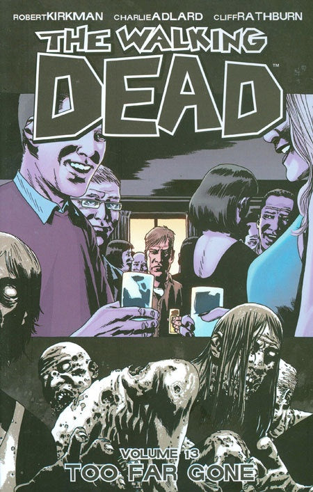 WALKING DEAD VOLUME 13 TOO FAR GONE