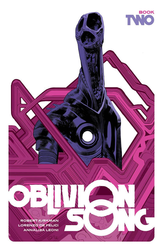 OBLIVION SONG BY KIRKMAN & DE FELICI BOOK 02 HC
