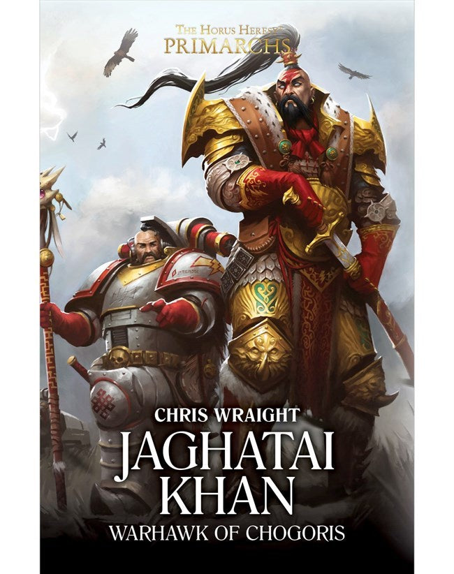 HORUS HERESY PRIMARCHS: JAGHATAI KHAN WARHAWK OF CHOGORIS BY CHRIS WRAIGHT HC