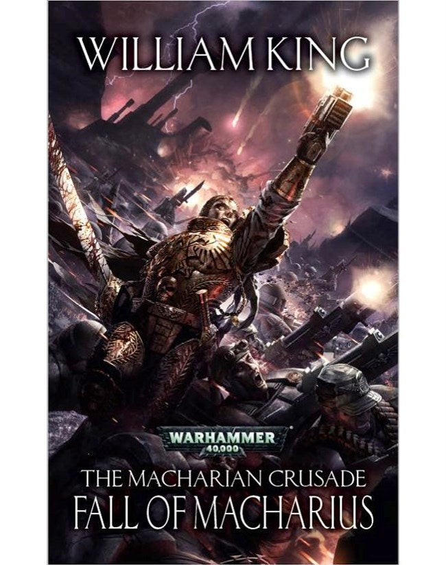 40K THE MACHARIAN CRUSADE FALL OF MACHARIUS BY WILLIAM KING