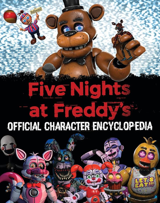 FIVE NIGHTS AT FREDDY’S: OFFICIAL CHARACTER ENCYCLOPEDIA