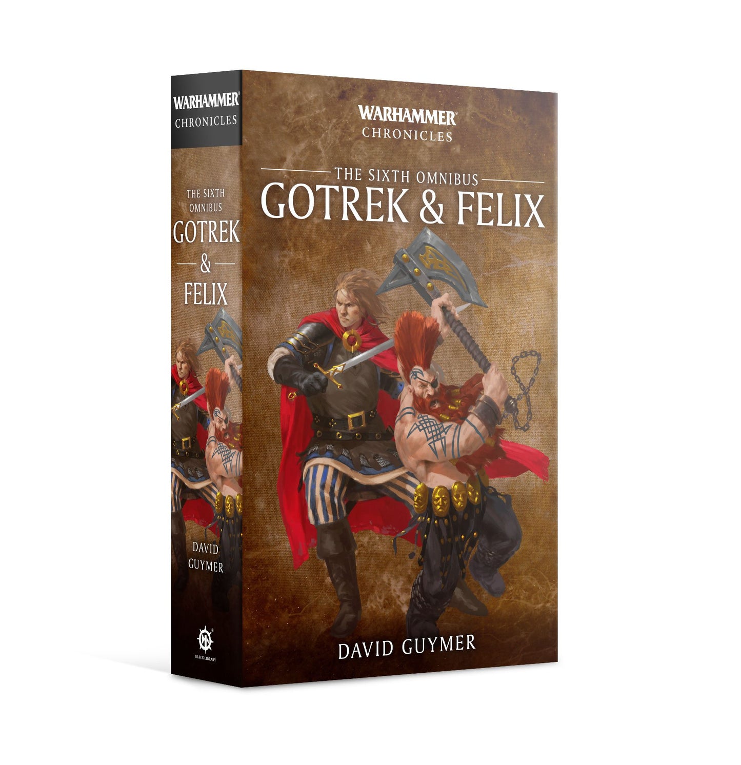 WARHAMMER CHRONICLES GOTREK & FELIX THE SIXTH OMNIBUS