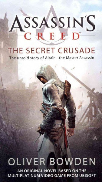 ASSASSINS CREED THE SECRET CRUSADE BY OLIVER BOWDEN