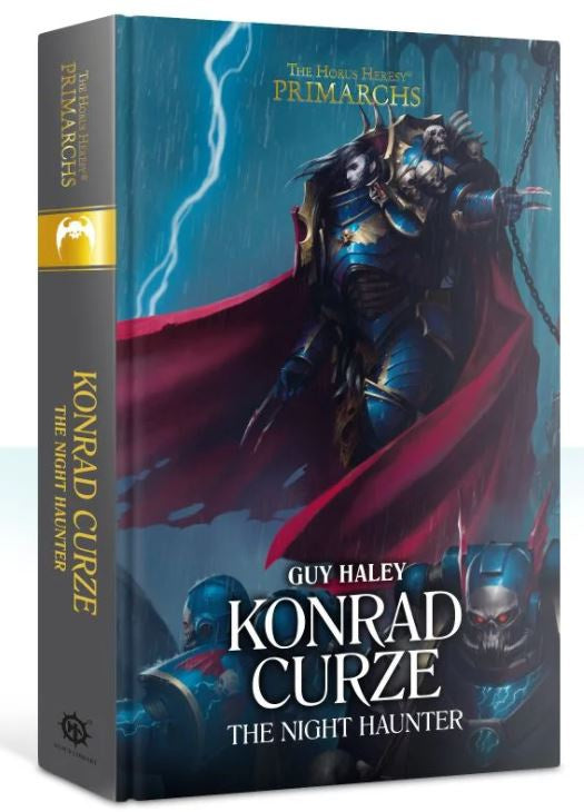 HORUS HERESY PRIMARCHS: KONRAD CURZE THE NIGHT HAUNTER BY GUY HALEY HC