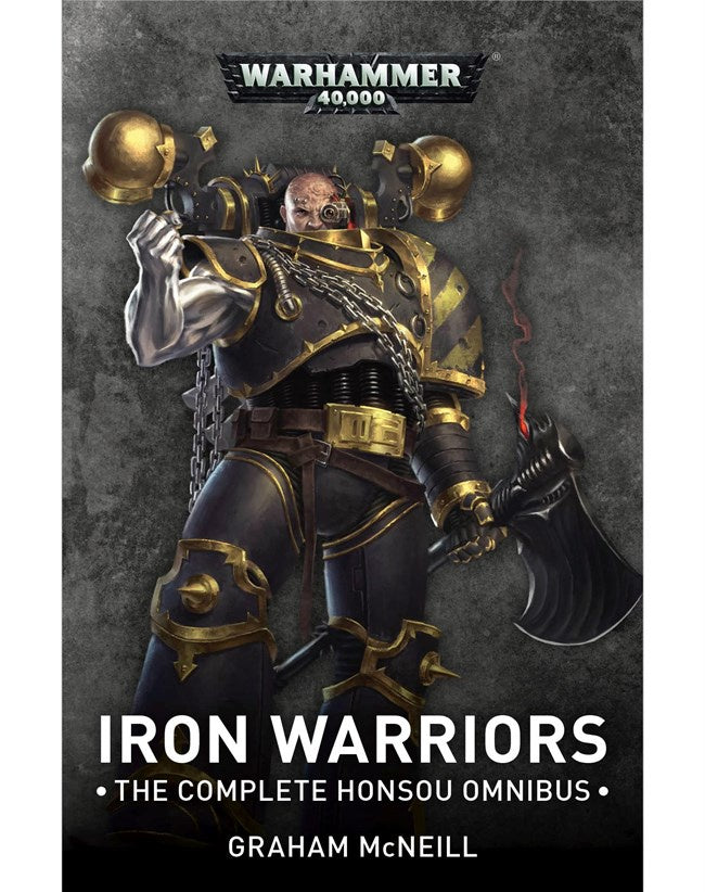 40K IRON WARRIORS THE OMNIBUS BY GRAHAM MCNEILL