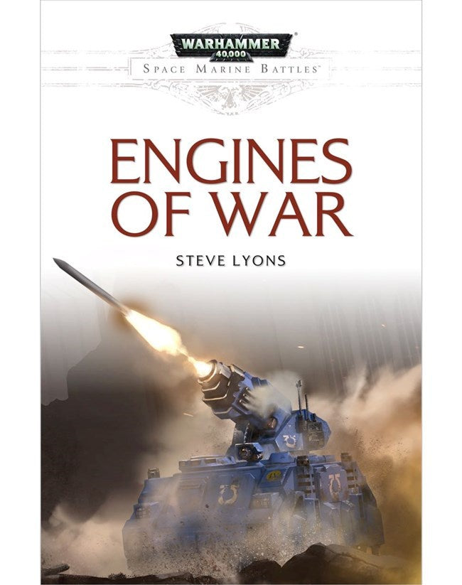40K SPACE MARINE BATTLES ENGINES OF WAR BY STEVE LYONS