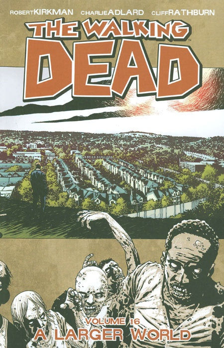 WALKING DEAD VOLUME 16 A LARGER WORLD