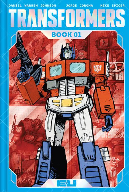 TRANSFORMERS DELUXE BOOK 01 DANIEL WARREN JOHNSON & MIKE SPICER AUTOBOT COVER HC