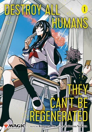 DESTROY ALL HUMANS THEY CAN'T BE REGENERATED - A MAGIC: THE GATHERING MANGA VOLUME 01