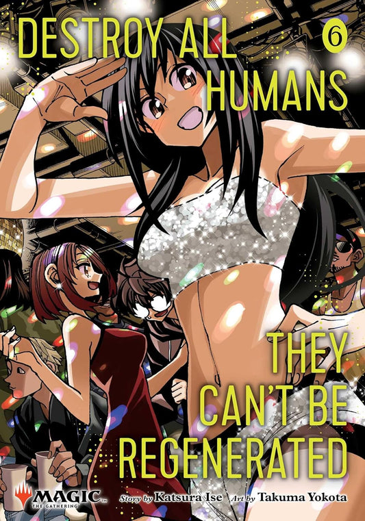 DESTROY ALL HUMANS THEY CAN'T BE REGENERATED - A MAGIC: THE GATHERING MANGA VOLUME 06