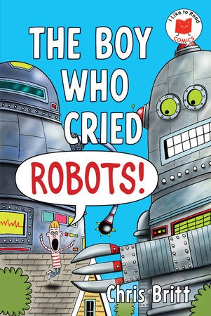 THE BOY WHO CRIED ROBOTS!