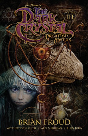 JIM HENSONS DARK CRYSTAL CREATION MYTHS VOLUME 03