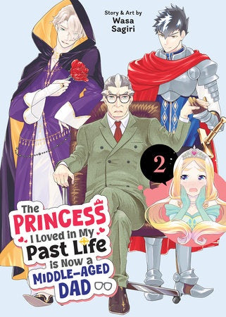 THE PRINCESS I LOVED IN MY PAST LIFE IS NOW A MIDDLE AGED DAD