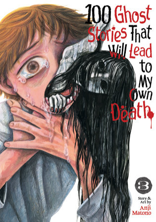 100 GHOST STORIES THAT WILL LEAD TO MY OWN DEATH VOLUME 03