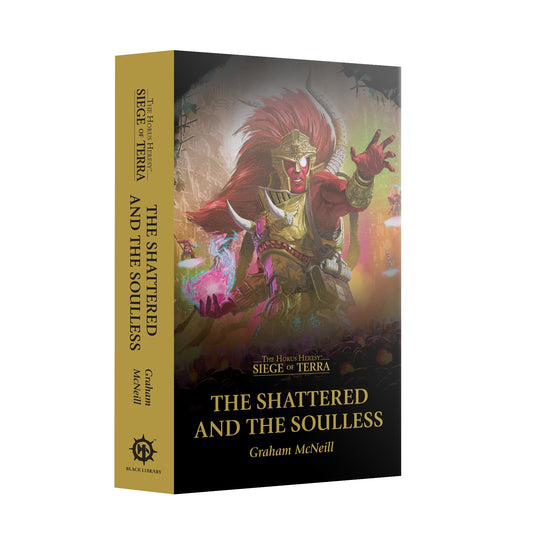 HORUS HERESY SIEGE OF TERRA: THE SHATTERED AND THE SOULLESS BY GRAHAM MCNEILL
