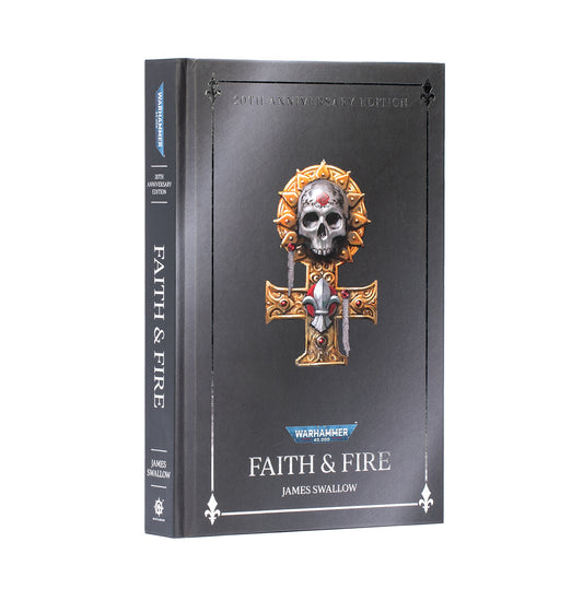 40K FAITH AND FIRE ANNIVERSARY EDITION BY JAMES SWALLOW HC