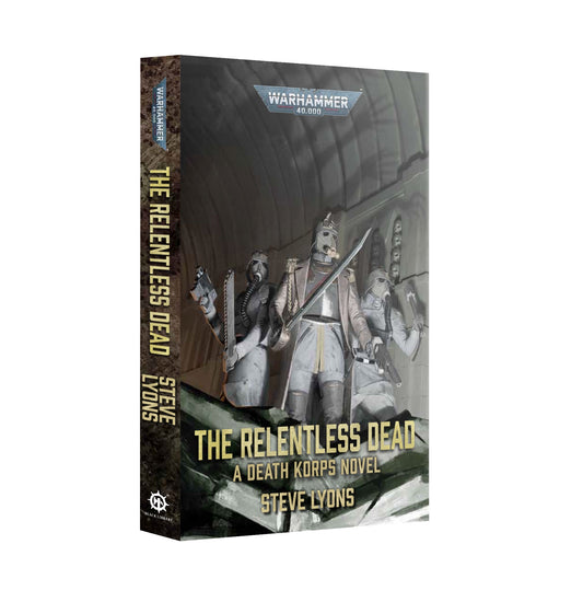 Preorder 08/08/26 - 40K THE RELENTLESS DEAD BY STEVE LYONS