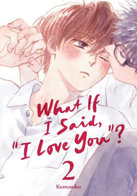 WHAT IF I SAID I LOVE YOU? VOLUME 02