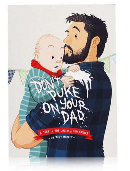 DONT PUKE ON YOUR DAD BY TOBY MORRIS