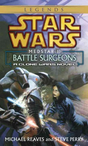 STAR WARS MEDSTAR I BATTLE SURGEONS BY MICHAEL REAVES AND STEVE PERRY