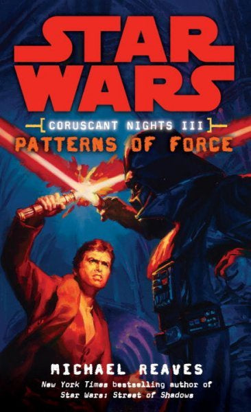 STAR WARS CORUSCANT NIGHTS III PATTERNS OF FORCE BY MICHAEL REAVES