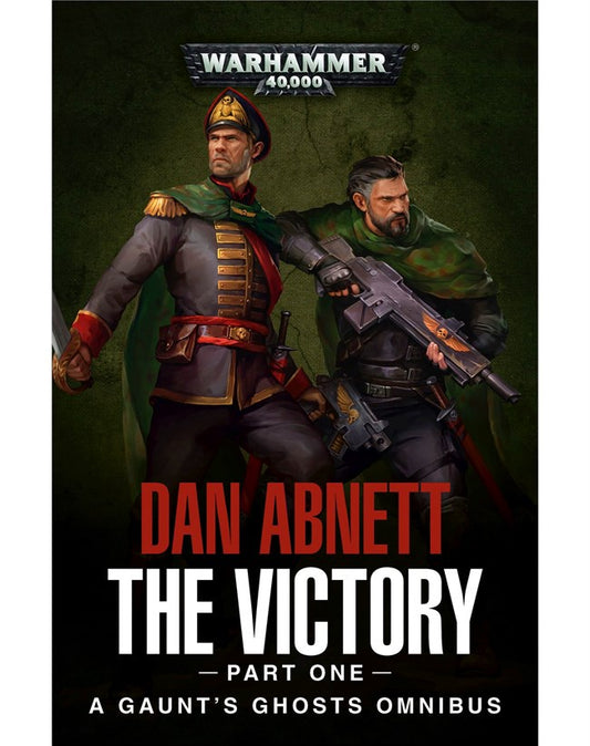 40K GAUNTS GHOSTS: THE VICTORY PART ONE BY DAN ABNETT