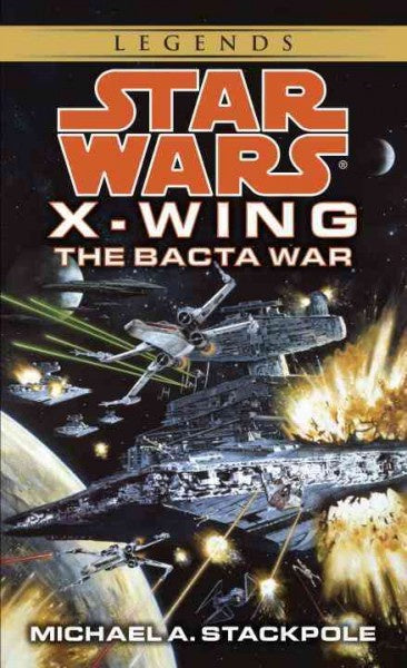 STAR WARS X WING THE BACTA WAR BY MICHAEL A STACKPOLE