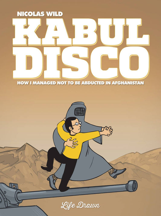 KABUL DISCO BOOK 01 HOW I MANGAGED NOT TO BE ABDUCTED IN AFGHANISTAN
