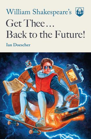 WILLIAM SHAKESPEARE GET THEE BACK TO FUTURE