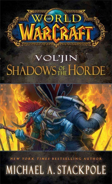 WORLD OF WARCRAFT VOL'JIN SHADOWS OF THE HORDE BY MICHAEL A STACKPOLE