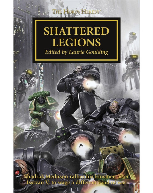 HORUS HERESY SHATTERED LEGIONS EDITED BY LAURIE GOULDING