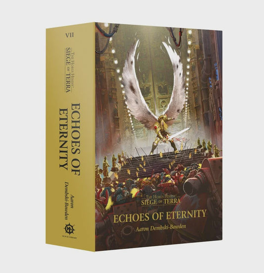 HORUS HERESY SIEGE OF TERRA BOOK 7: ECHOES OF ETERNITY HC BY AARON DEMBSKI-BOWDEN
