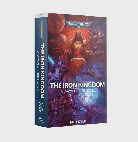 40K DAWN OF FIRE:THE IRON KINGDOM BY NICK KYME
