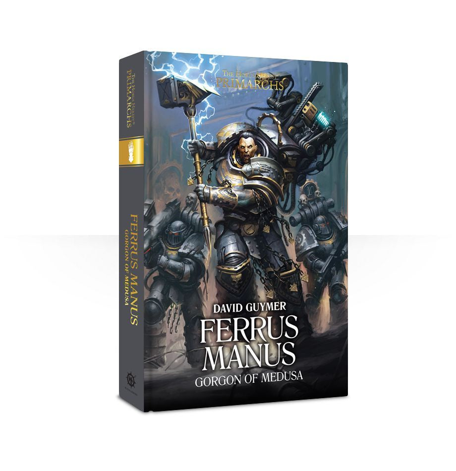 HORUS HERESY PRIMARCHS: FERRUS MANUS BY DAVID GUYMER HC