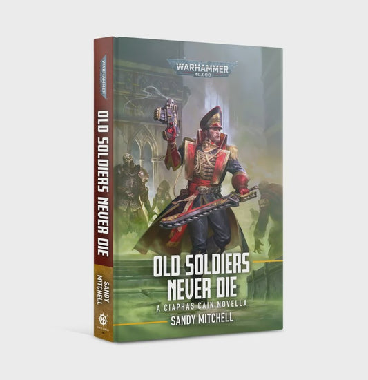 40K CIAPHAS CAIN: OLD SOLDIERS NEVER DIE BY SANDY MITCHELL HC