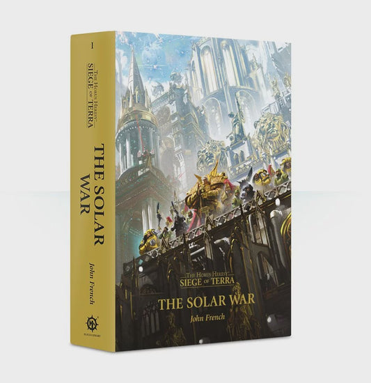 HORUS HERESY SIEGE OF TERRA BOOK 1: THE SOLAR WAR BY JOHN FRENCH HC