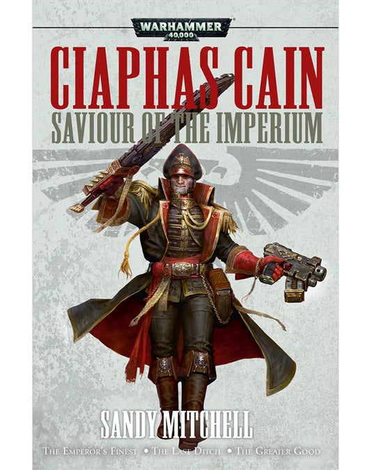 40K CIAPHAS CAIN: SAVIOUR OF THE IMPERIUM BY SANDY MITCHELL
