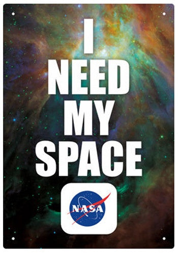 NASA I NEED MY SPACE TIN SIGN