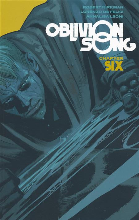 OBLIVION SONG BY KIRKMAN & DE FELICI VOLUME 06