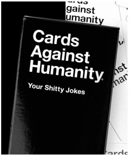 CARDS AGAINST HUMANITY YOUR SHITTY JOKES