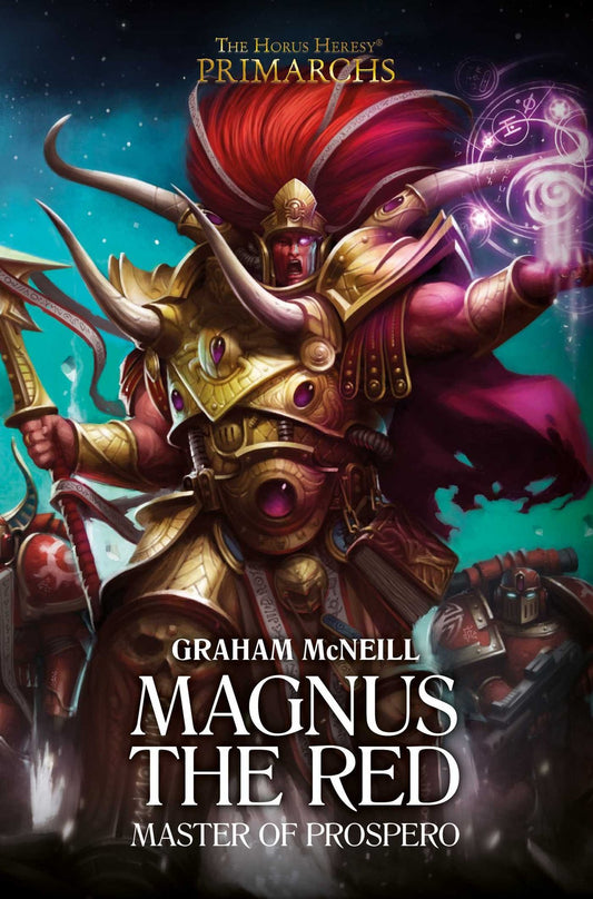 HORUS HERESY PRIMARCHS: MAGNUS THE RED MASTER OF PROSPERO BY GRAHAM MCNEILL HC