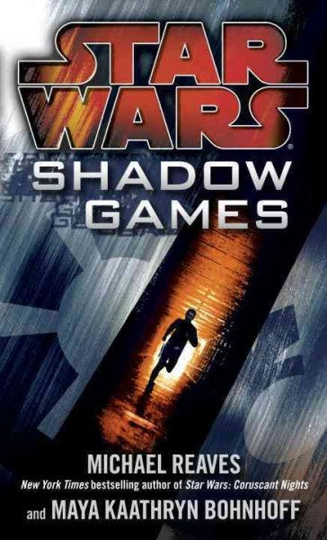 STAR WARS SHADOW GAMES BY MICHAEL REAVES & MAYA KAATHRYN BOHNHOFF