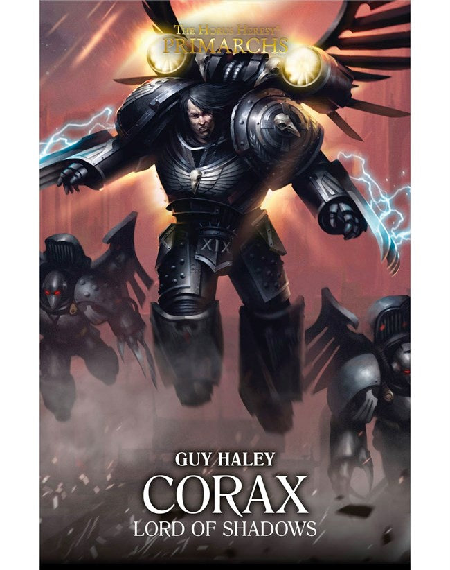 HORUS HERESY PRIMARCHS CORAX: LORD OF SHADOWS BY GUY HAYLEY HC