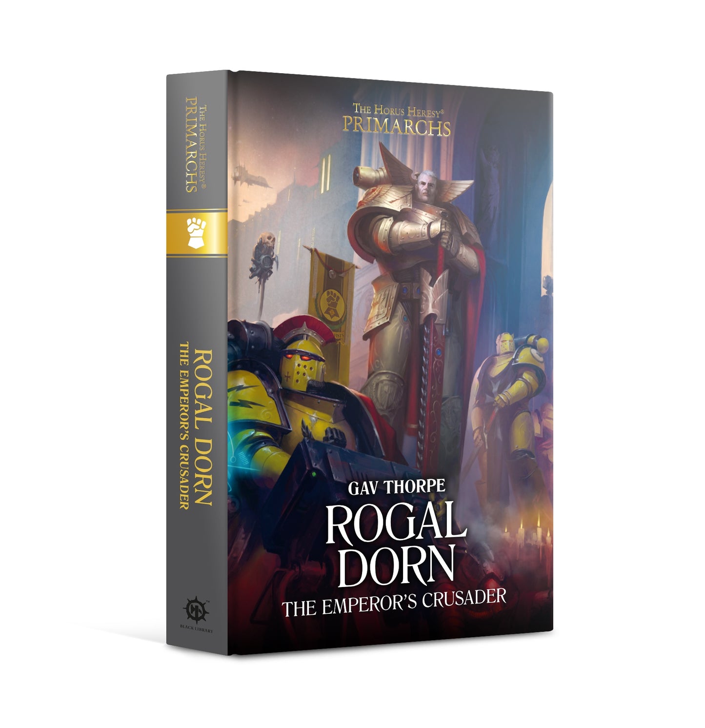 HORUS HERESY PRIMARCHS ROGAL DORN: THE EMPERORS CRUSADER HC BY GAV THORPE