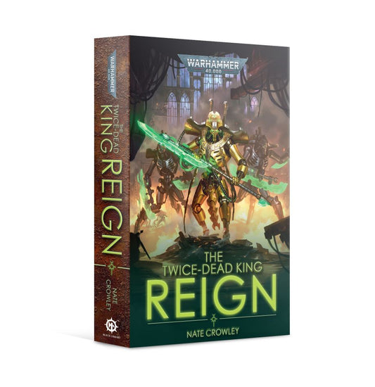 40K THE TWICE-DEAD KING REIGN BY NATE CROWLEY